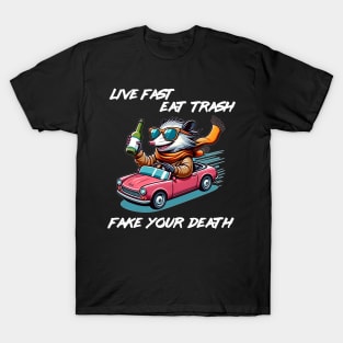 Live Fast, Eat Trash, Fake Your Death Funny Cute Opossum Shirt Gift for Possum Lovers T-Shirt